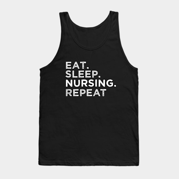 Eat Sleep Nursing Repeat | Funny RN Nurse Gift Tank Top by qwertydesigns